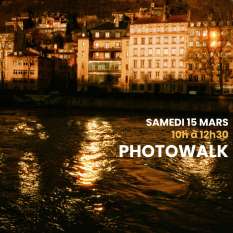 PHOTOWALK LYONNAISE — SAMEDI 15 MARS 2025